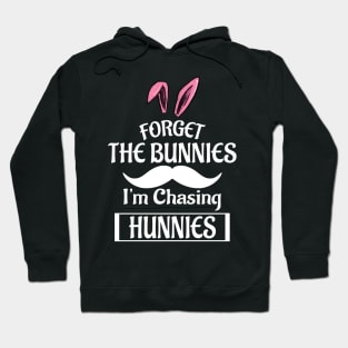 Forget The Bunnies I'm Chasing Hunnies Hoodie